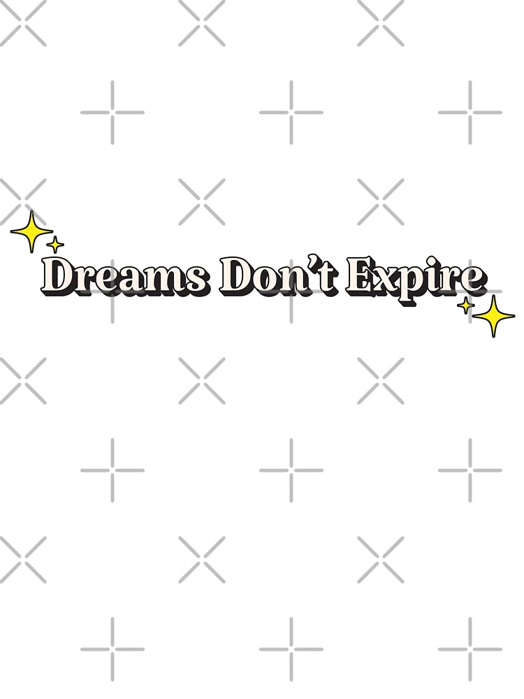 Dreams Don't Expire // Motivational Quote