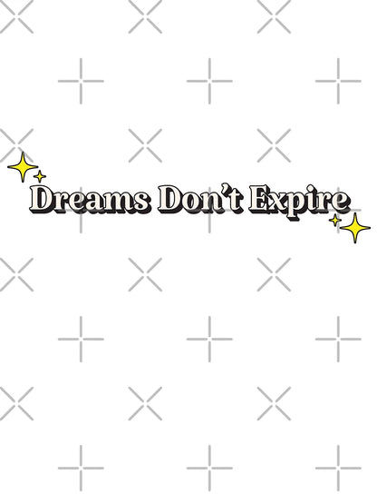 Dreams Don't Expire // Motivational Quote