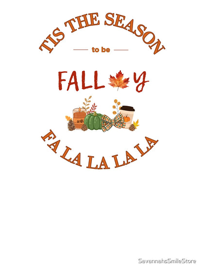 'Tis the Season to be Fall-y | Cute Fall Holiday Shirt Design