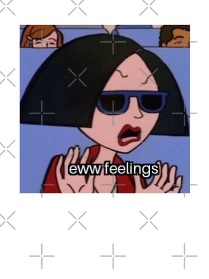 eww feelings!
