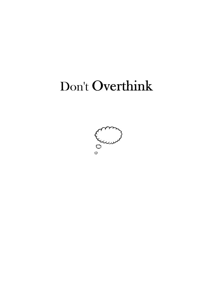 Don't Overthink