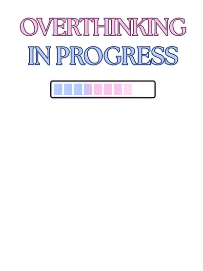 Overthinking in Progress – Funny Mental Health & Anxiety Shirt