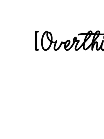Overthinking