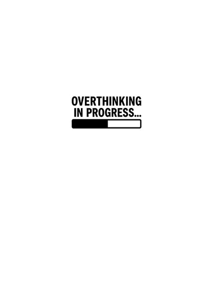 Overthinking in Progress