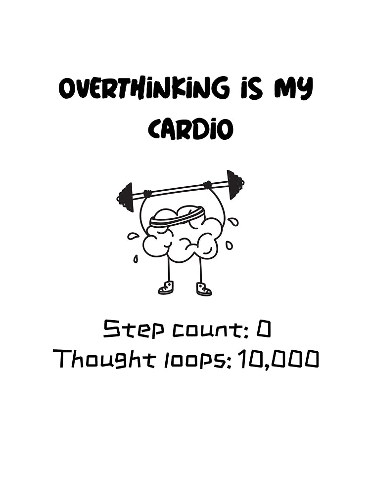 Overthinking is my cardio overthinking t-shirt