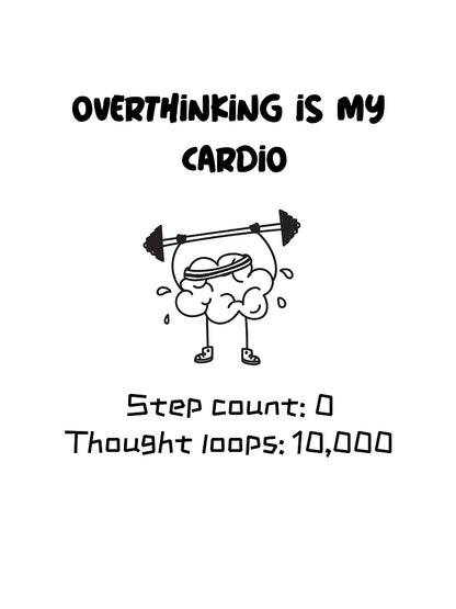 Overthinking is my cardio overthinking t-shirt