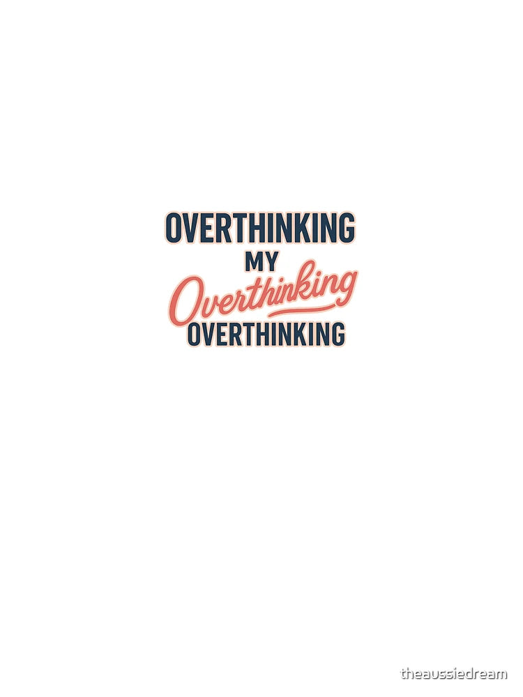 Overthinking My Overthinking Quote Design