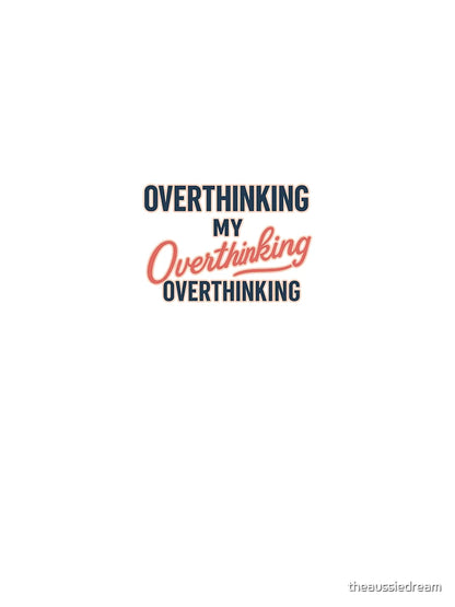 Overthinking My Overthinking Quote Design