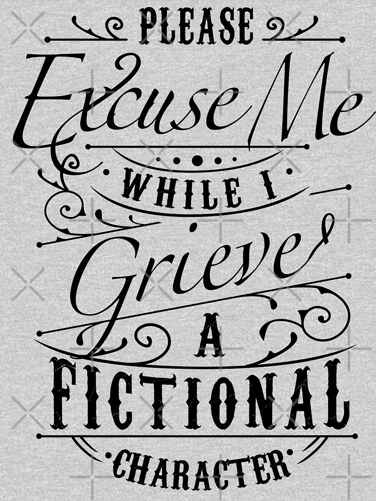 Excuse Me While I Grieve A Fictional Character