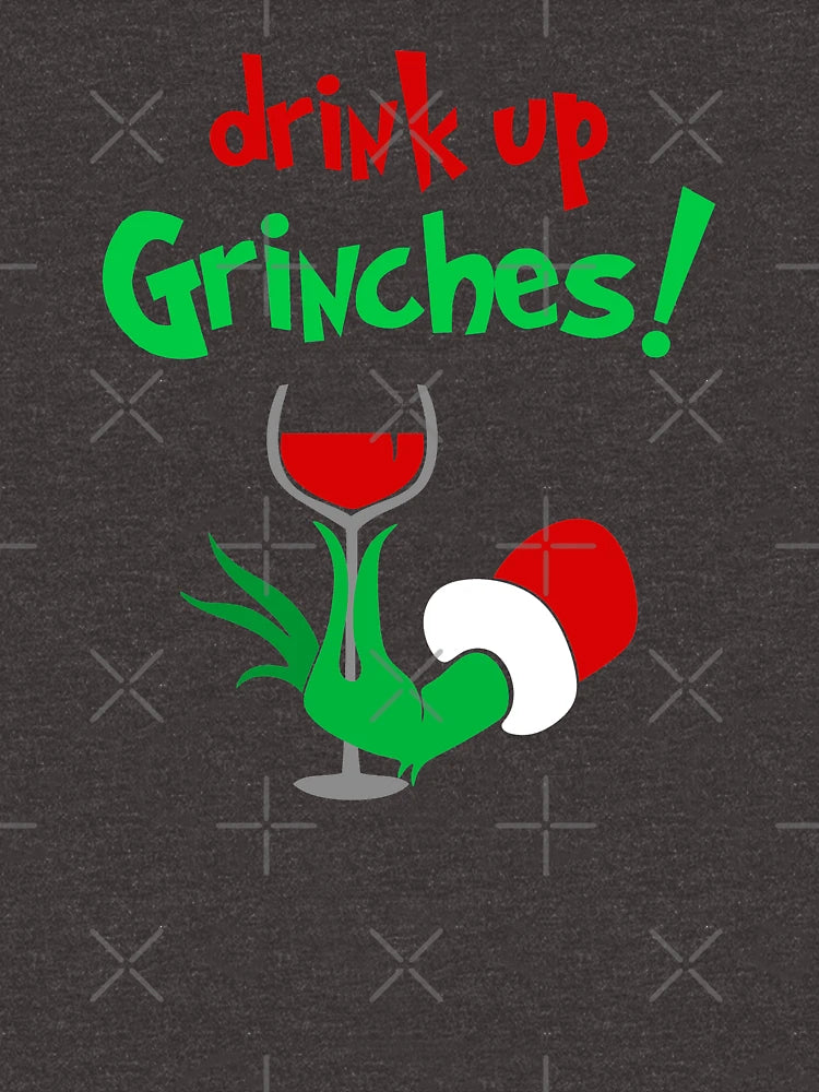 Drink Up Grinches - Funny Xmas Classic Christmas