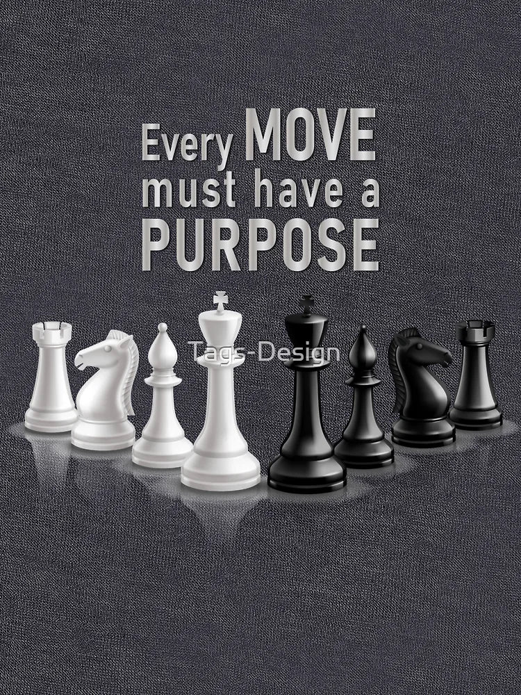 Every Move must have a Purpose! - Cool 3D chess T-shirt