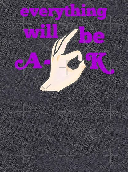 EVERYTHING WILL BE A-OK