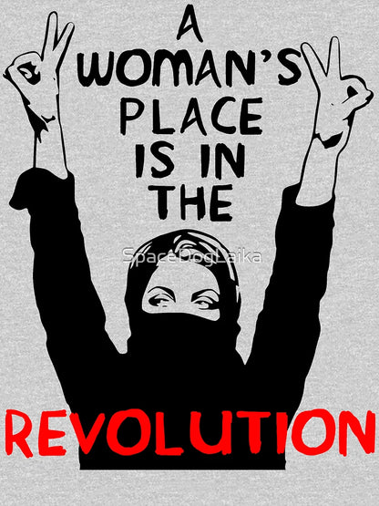 A Woman's Place Is In The Revolution - Feminist, Resistance, Protest, Socialist