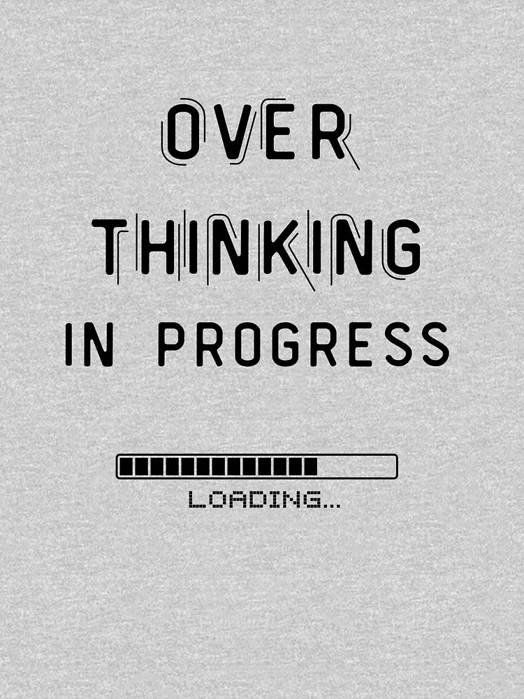 Overthinking In Progress