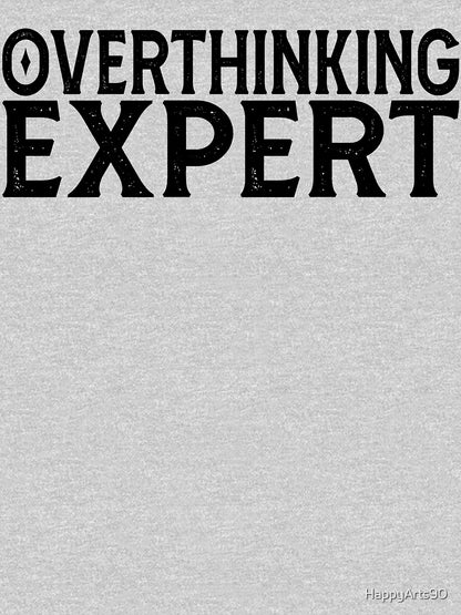 Overthinking Expert - Funny Overthinking