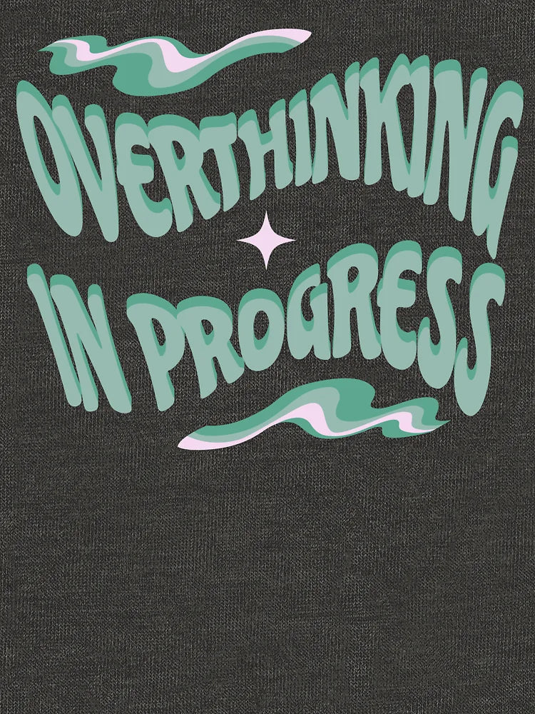 Overthinking In Progress