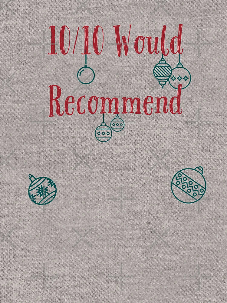 10/10 Would Recommend with Ornaments