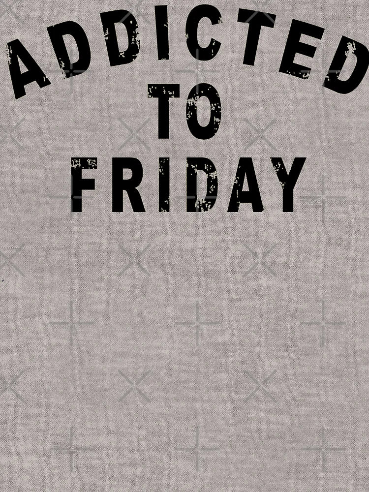 Addicted To Friday