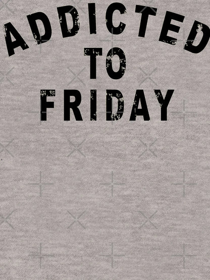 Addicted To Friday