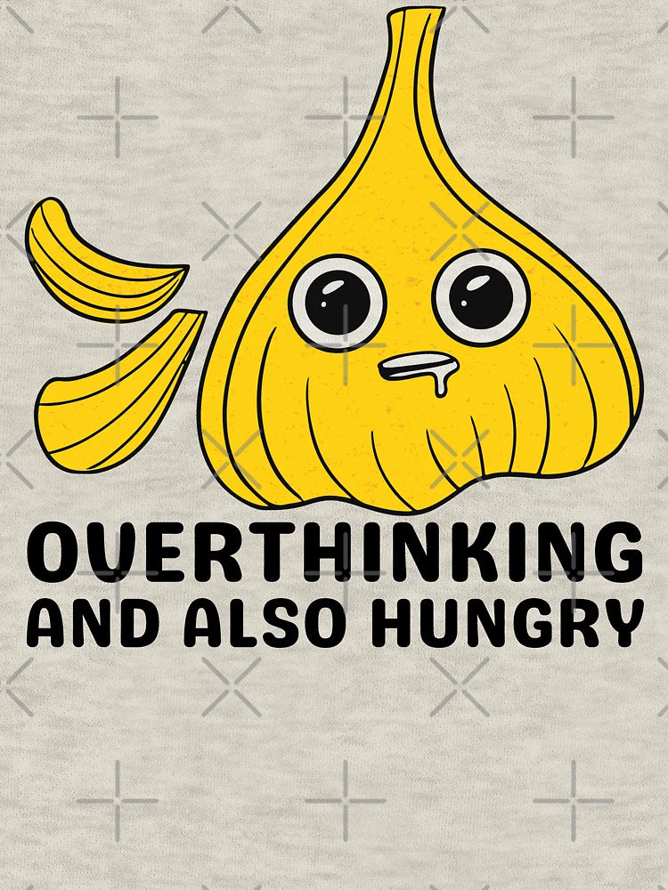 Overthinking And Also Hungry