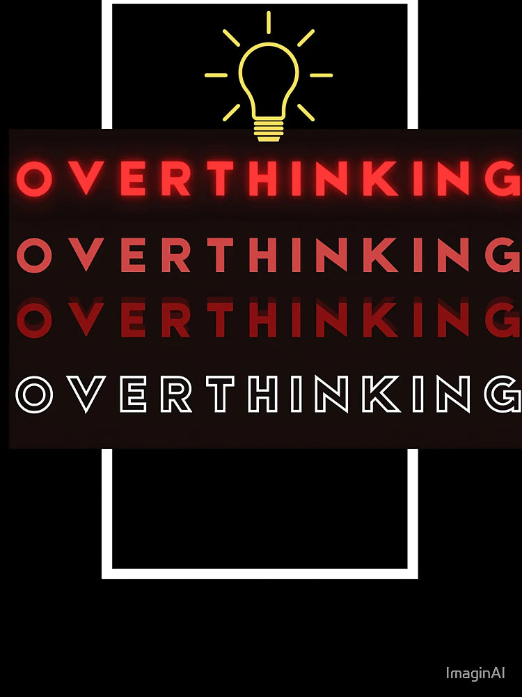 Overthinking