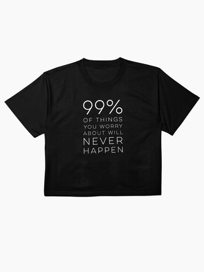 99% of things you worry about will never happen