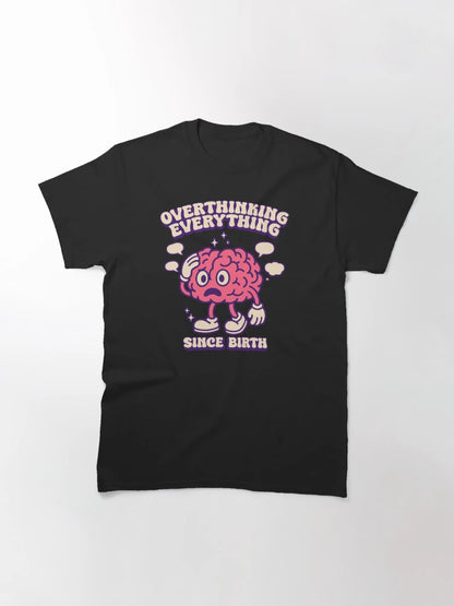 Overthinking Everything Since Birth - Funny Mental Health Quote