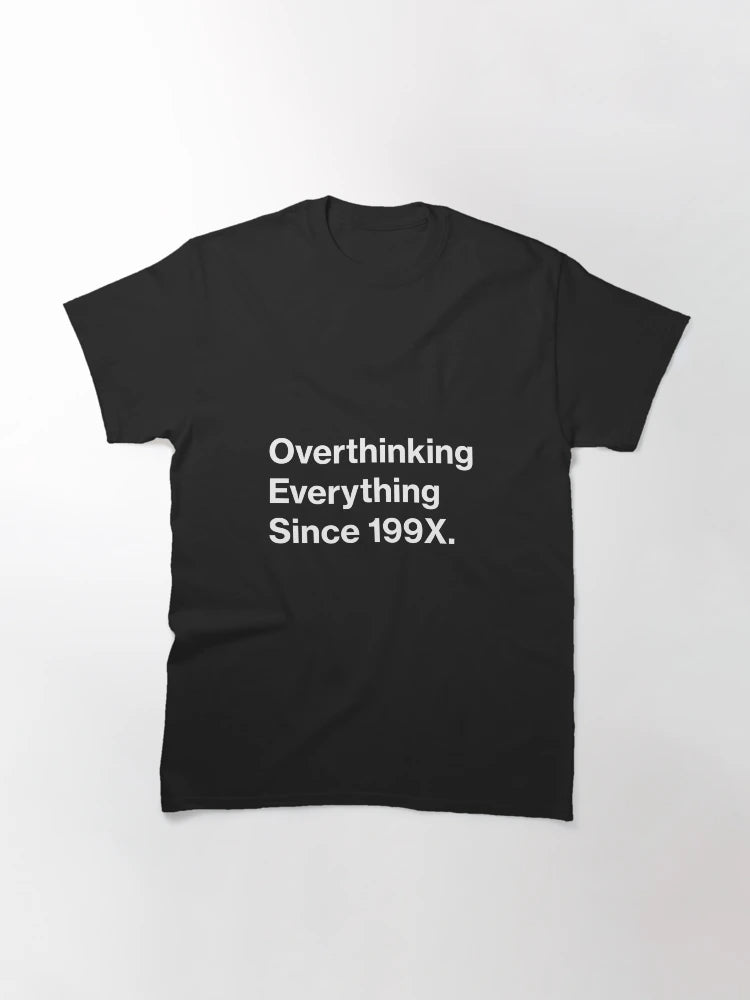 Overthinking everything Since 199x