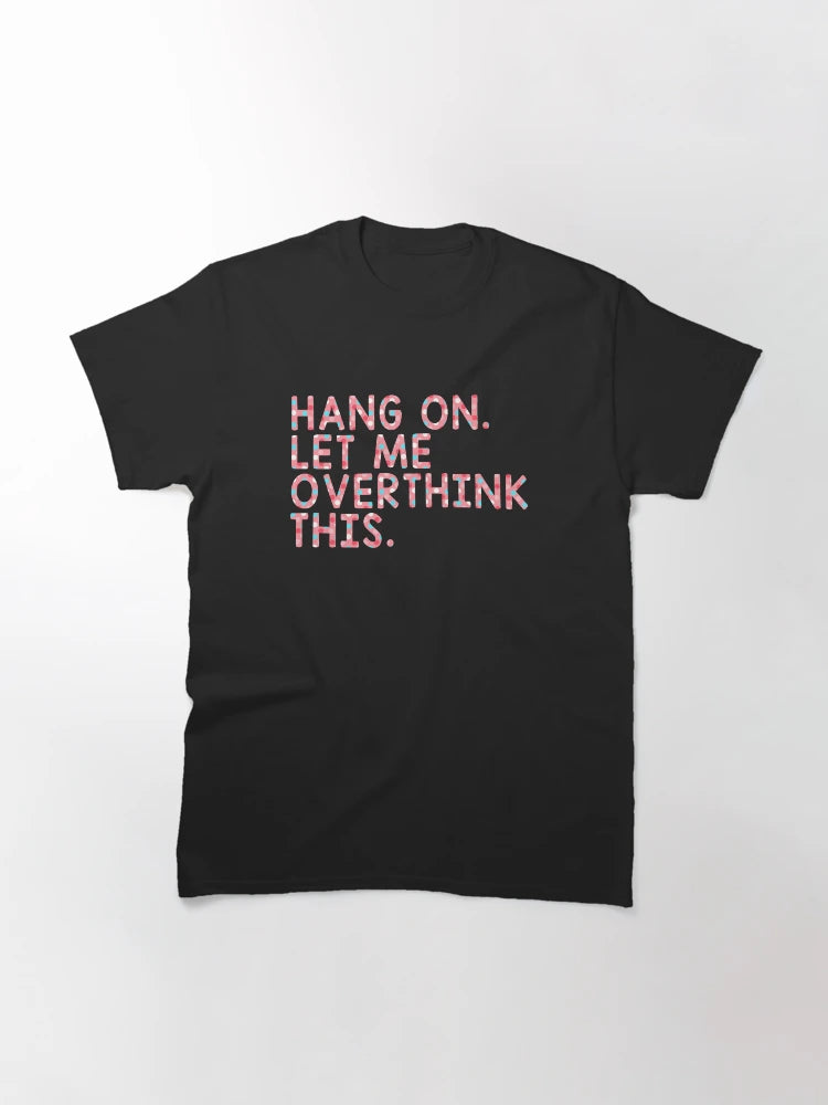 Hang On Let Me Overthink This - Overthink