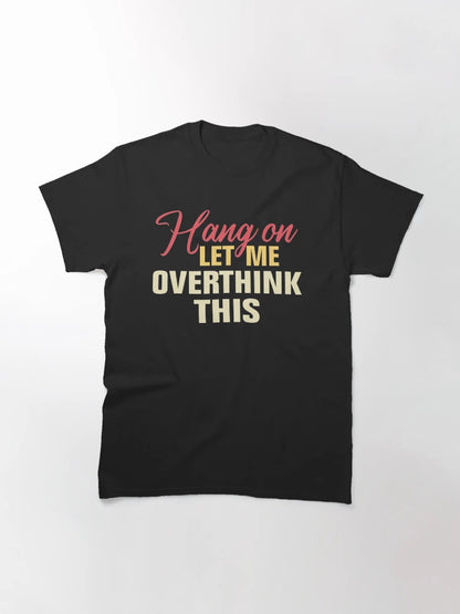 Hang on. Let me overthink this.