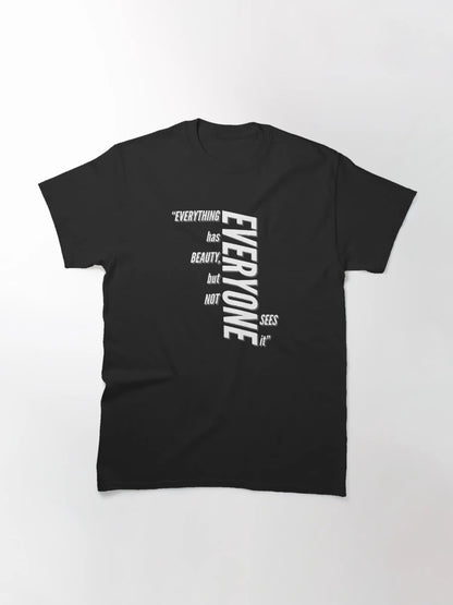 Everything has beauty, but not everyone sees it [white]