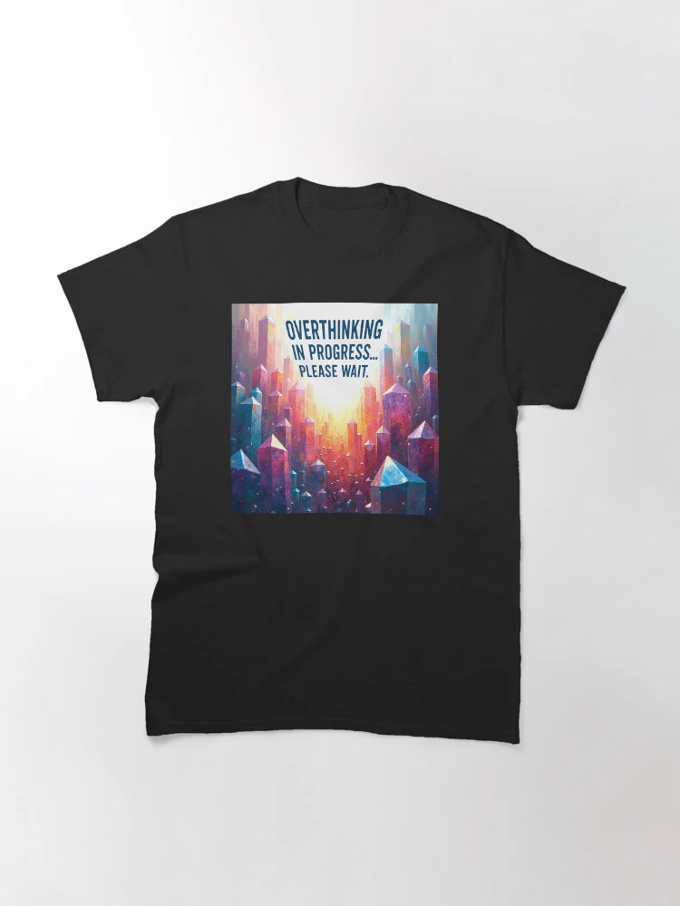 Overthinking in Progress... Please Wait - Funny Overthinker T-Shirt