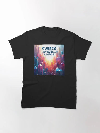 Overthinking in Progress... Please Wait - Funny Overthinker T-Shirt