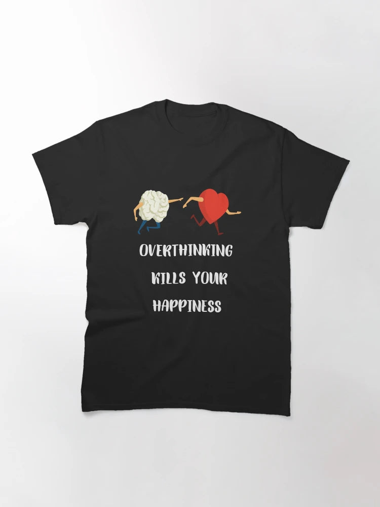 OVERTHINKING KILLS YOUR HAPPINESS