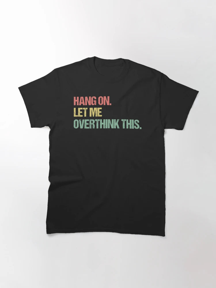 Hang on Let me Overthink This Funny Saying Gift