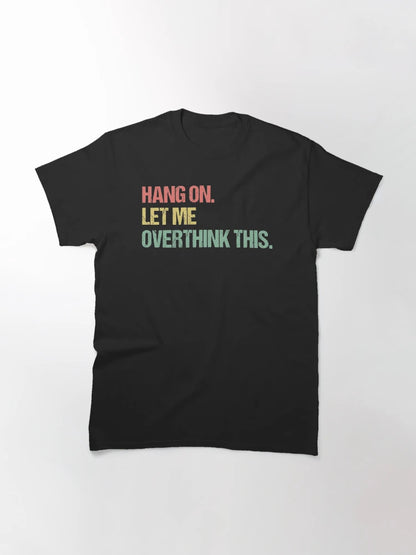 Hang on Let me Overthink This Funny Saying Gift