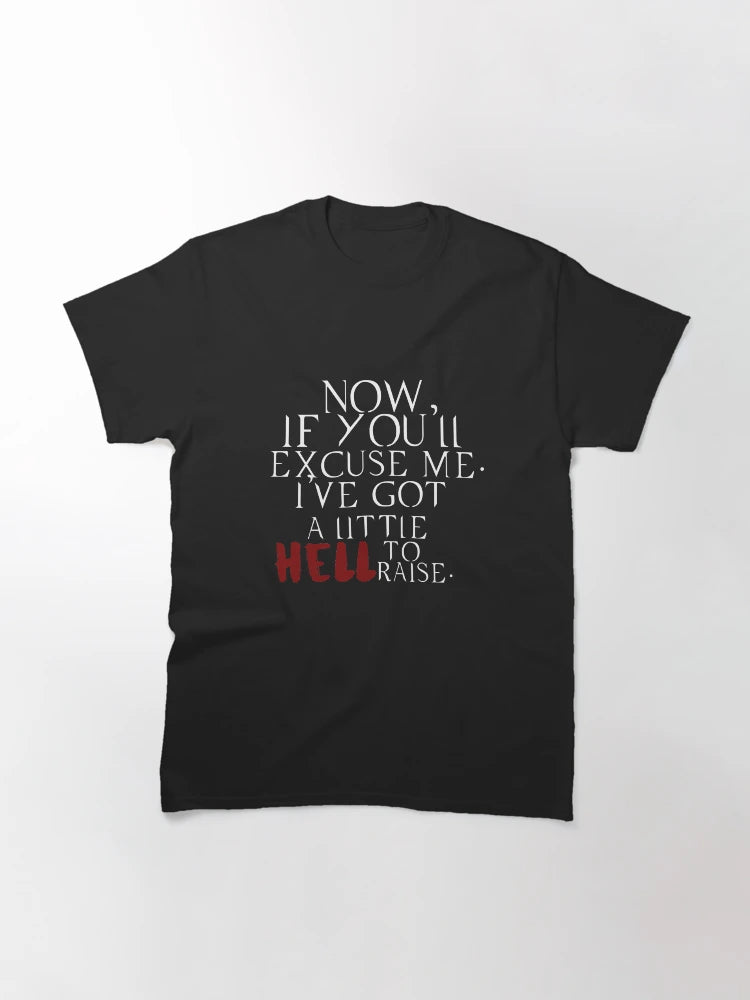 Now if you'll excuse me. I've got a little Hell to raise