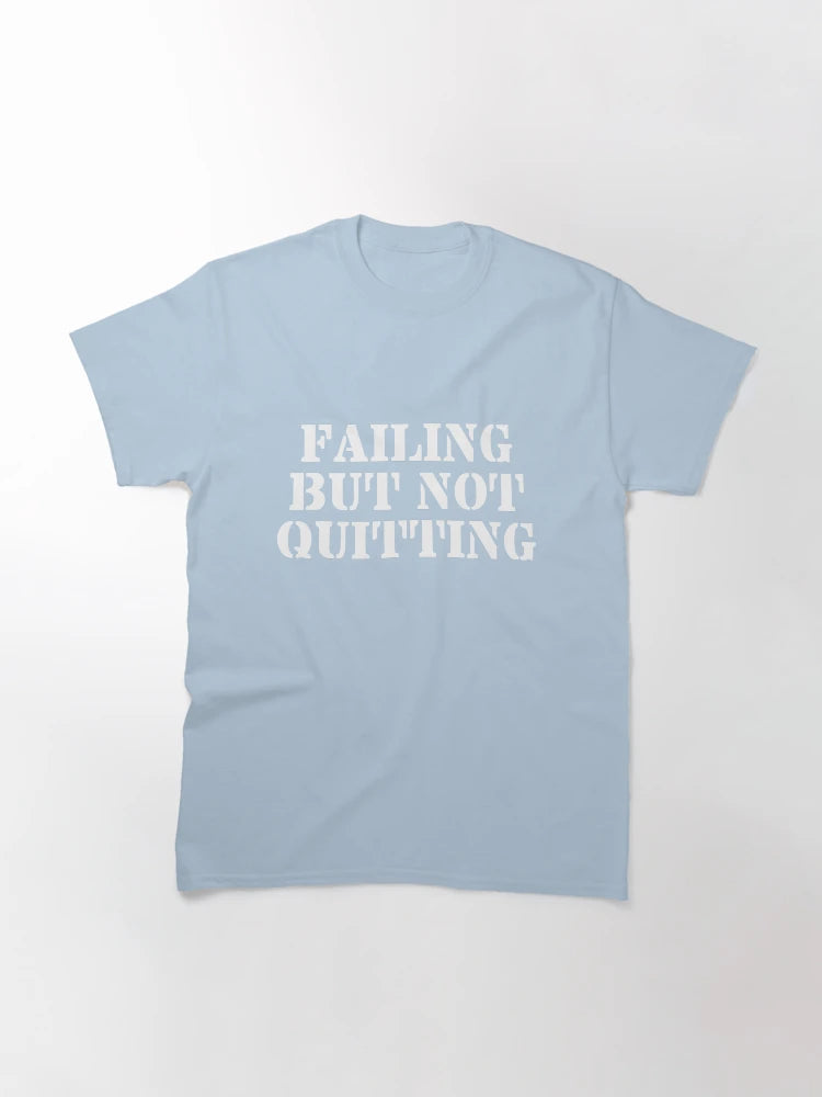 FAILING BUT NOT QUITTING