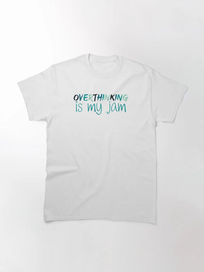 Overthinking is my Jam | Overthink | Anxiety | Anxious | Worry | Introvert | Overthinking