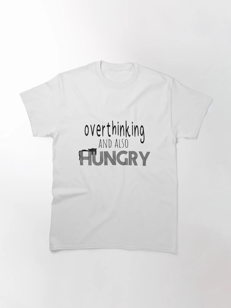 overthinking and also hungry