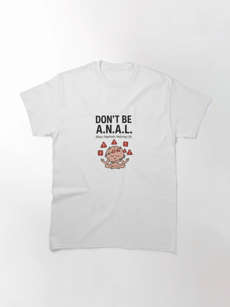 Don’t Be A.N.A.L. – Always Negatively Analyzing Life (Mental Health Humor)