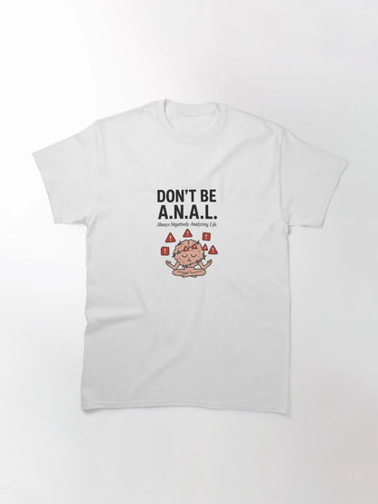 Don’t Be A.N.A.L. – Always Negatively Analyzing Life (Mental Health Humor)