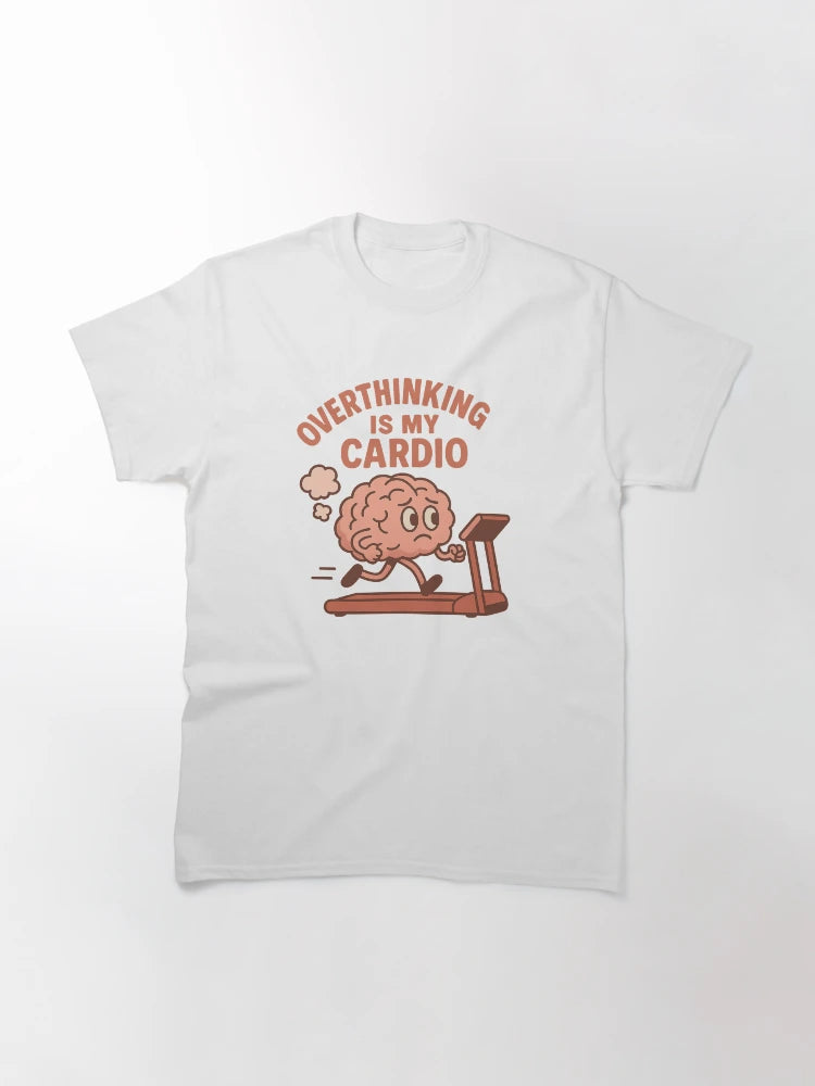 Overthinking Is my Cardio //Design