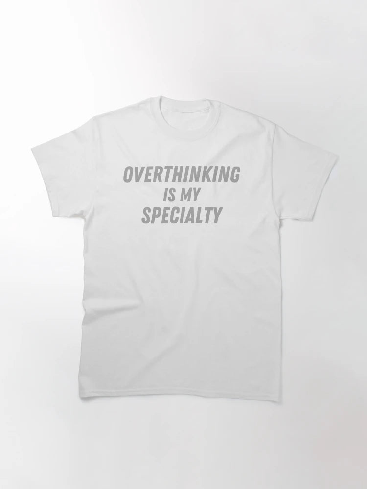 Overthinking is my Specialty - funny stickers, t shirts, hoody, tee, mug, bag, cap