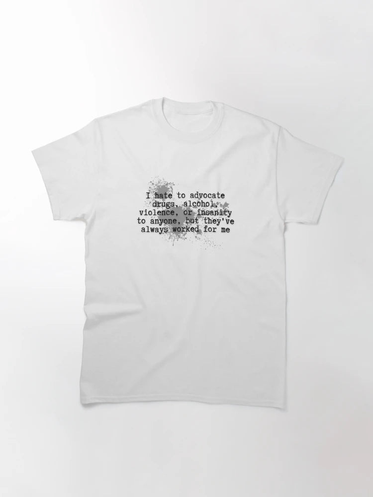 Drugs, alcohol, violence, or insanity | Hunter S. Thompson