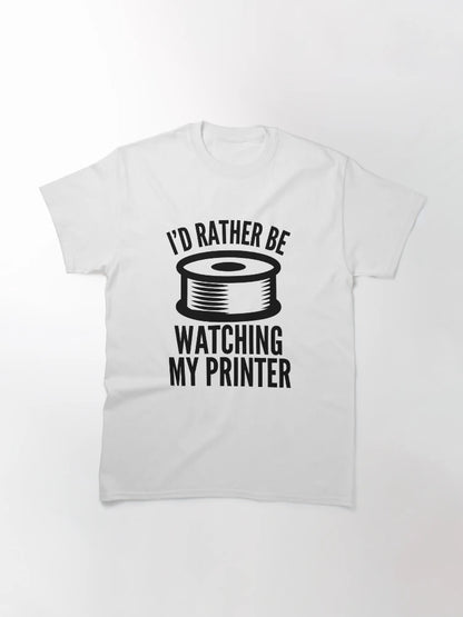 3D Printing Funny Quote - Watching My Printer