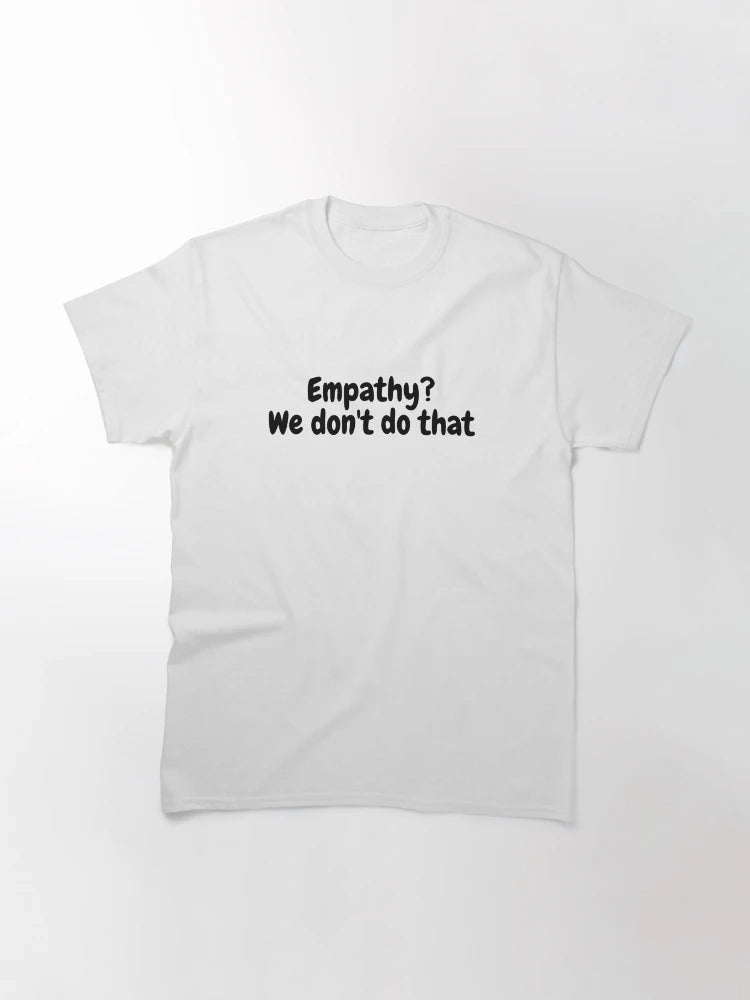 Empathy? We don't do that