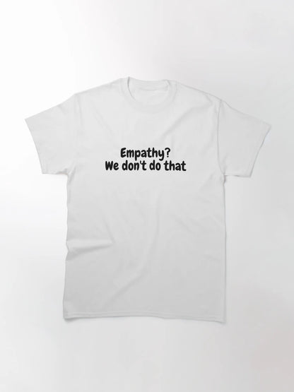 Empathy? We don't do that