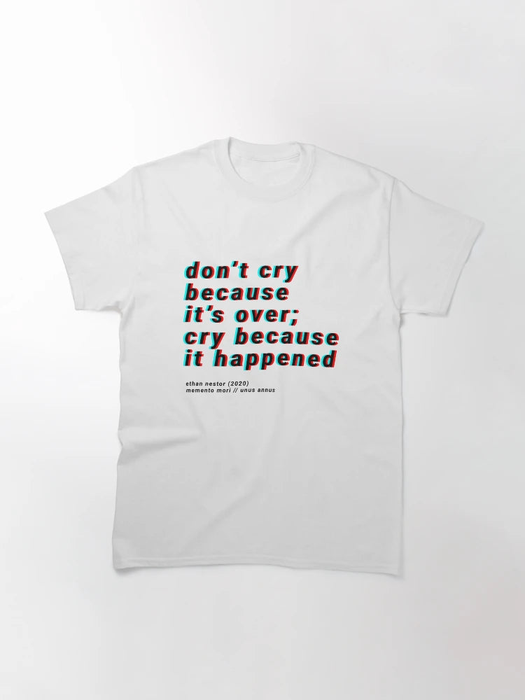 3D don't cry because it's over, cry because it happened - unus annus