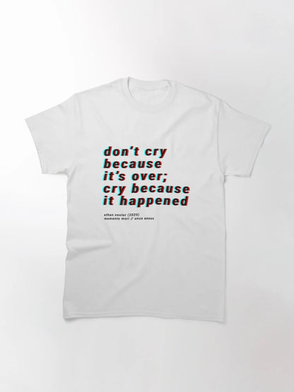 3D don't cry because it's over, cry because it happened - unus annus